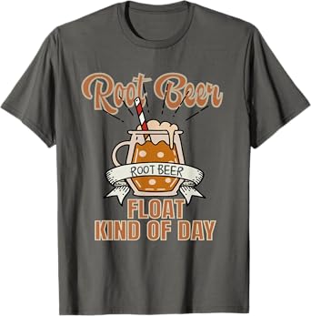 Root Beer Float Kind Of Day T-Shirt