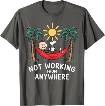 Not Working From Anywhere Funny Hammock 2025 T-Shirt