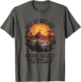 Out Of Breath Hiking Society Don't Worry I'll Be There Soon T-Shirt