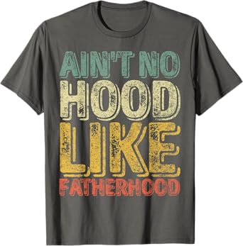 Mens Funny Father's Day Shirt Ain't No Hood Like Fatherhood T-Shirt
