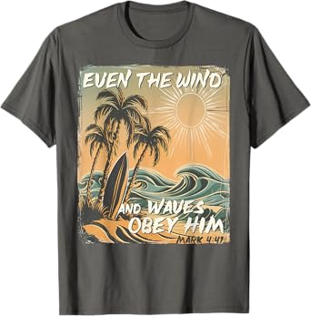Even The Wind And Waves Obey Him Christian Surfing Ocean T-Shirt