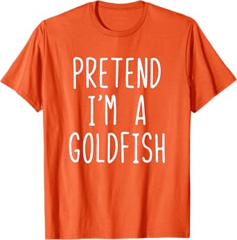 Pretend I'm A Goldfish Costume Halloween Lazy Easy Gold Fish T-Shirt