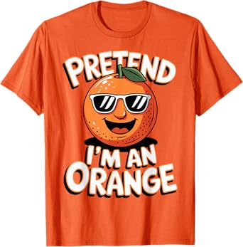 Pretend I'm An Orange T-Shirt