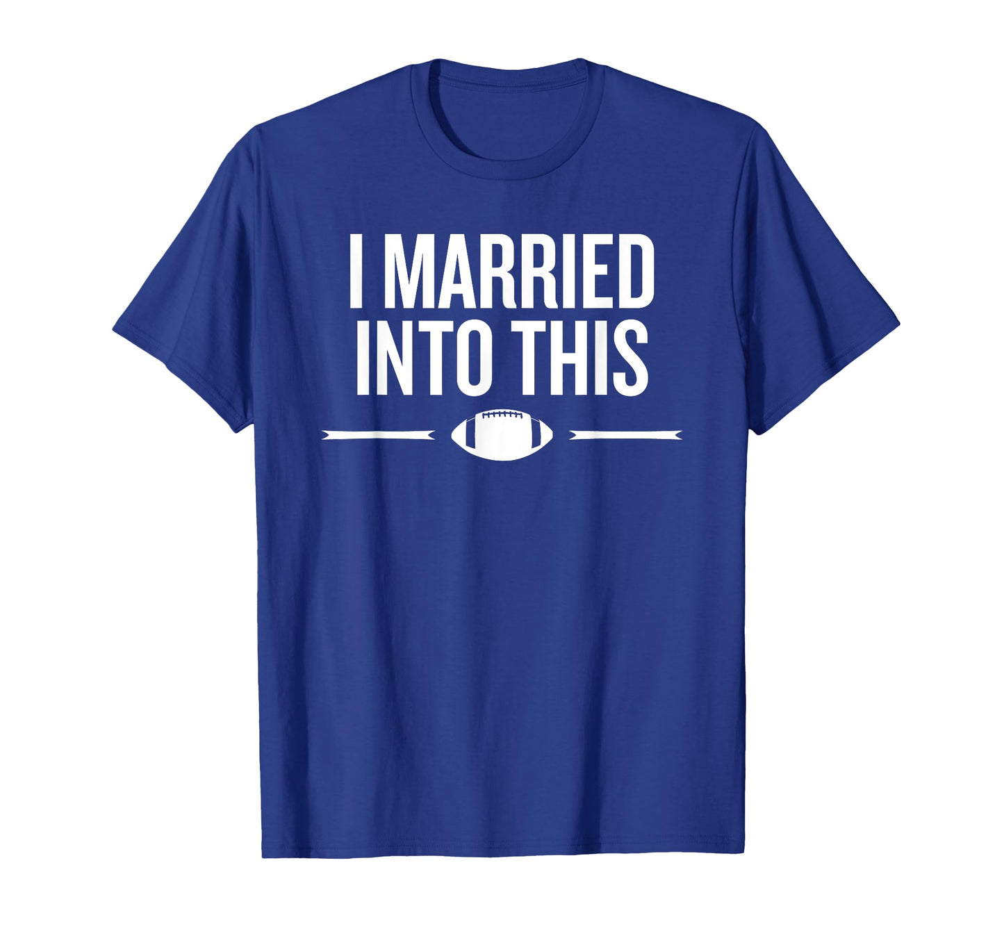 Married Into This Football Life Fan Humor Saying T-Shirt