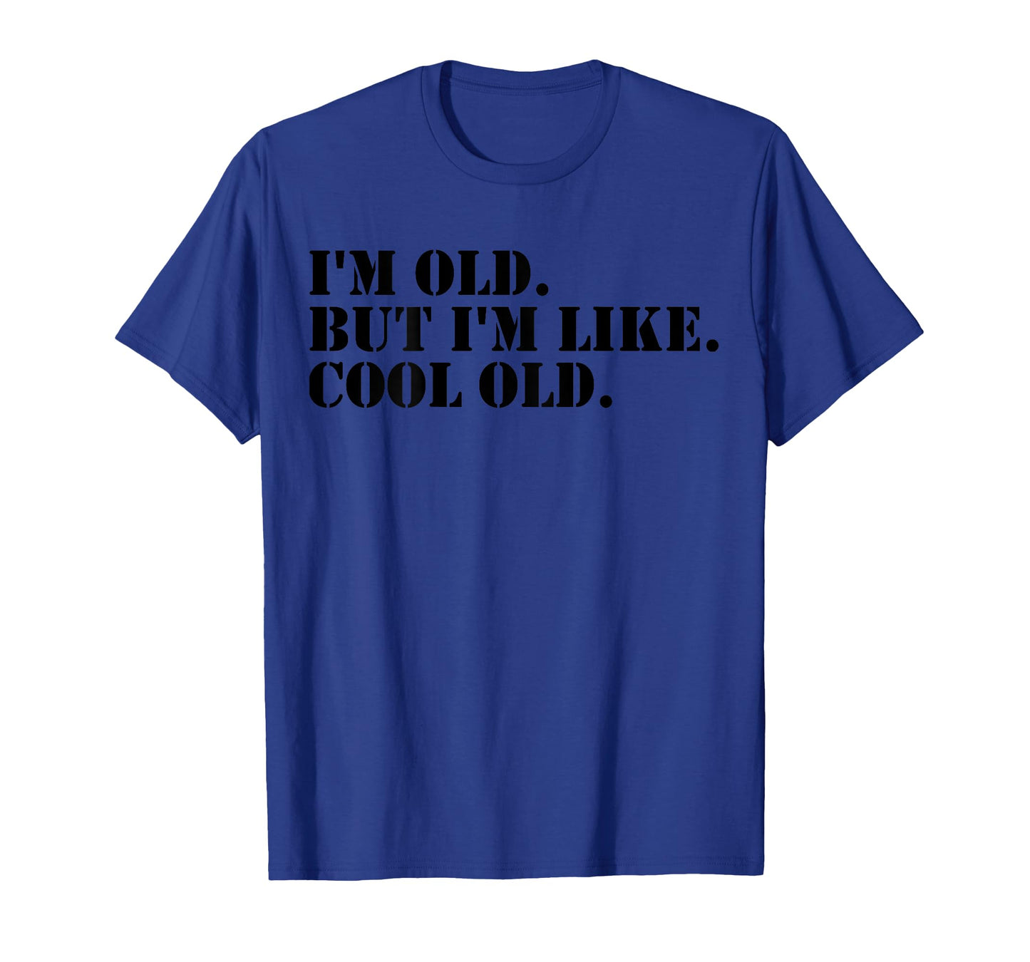 I'm Old But I'm Like Cool Old funny jokes sarcastic T-Shirt