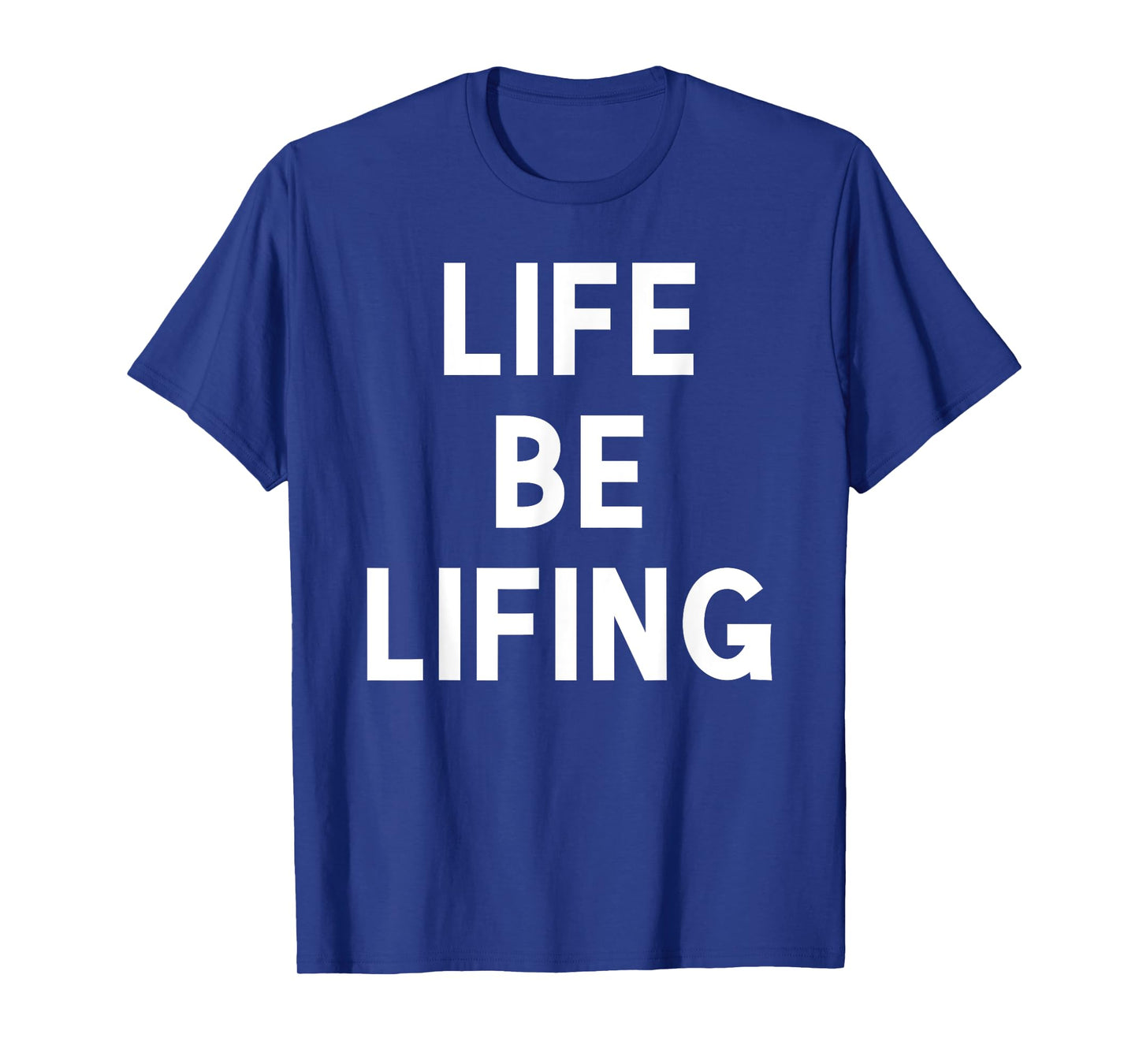 Funny Life be Lifing push through hard time life is hard T-Shirt