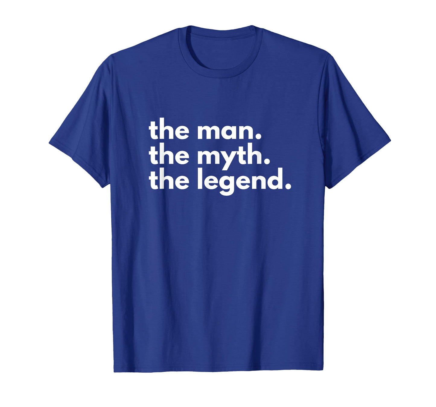 The Man, The Myth, The Legend T-Shirt