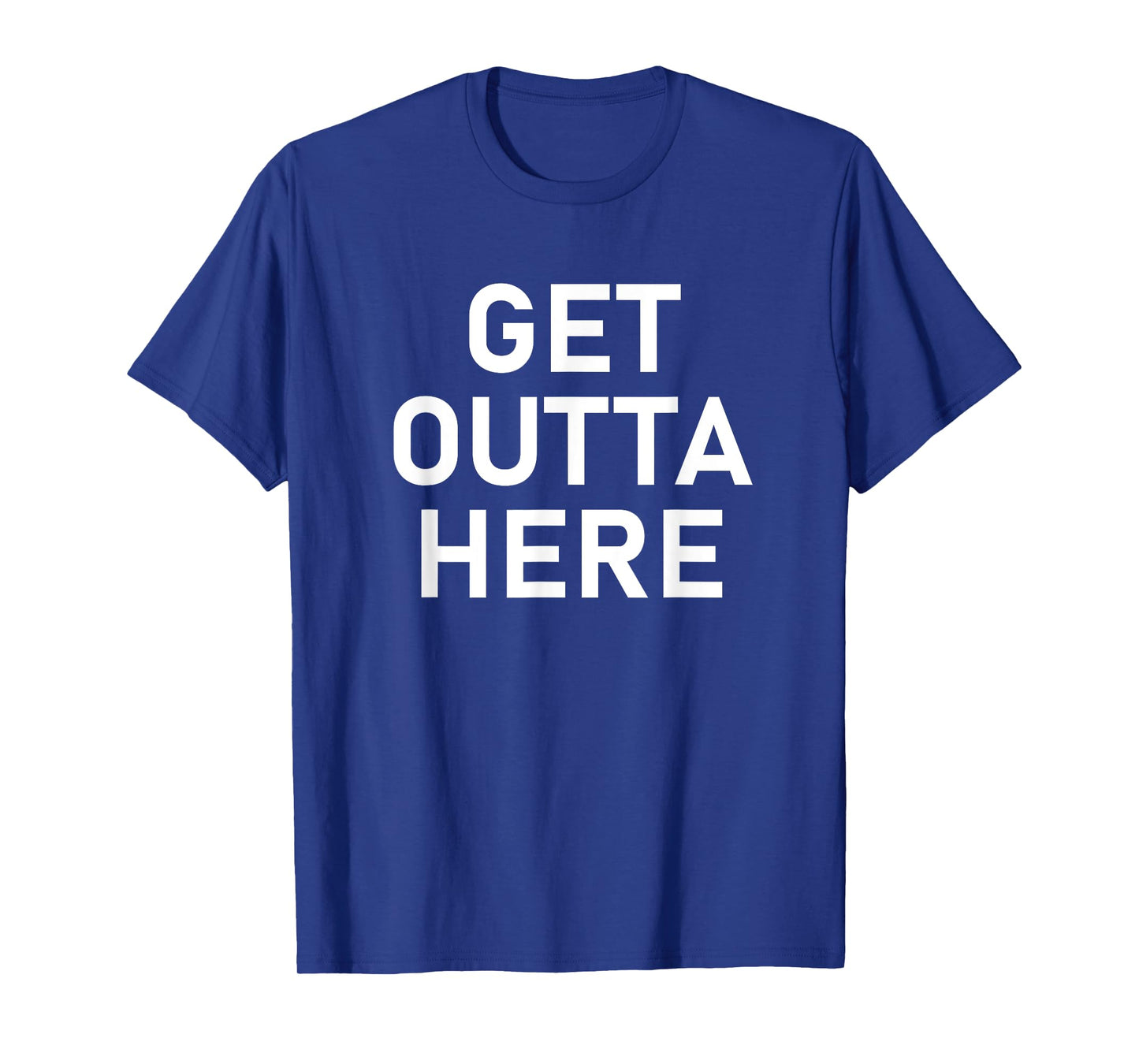 Get Outta Here, Funny, Jokes, Sarcastic T-Shirt
