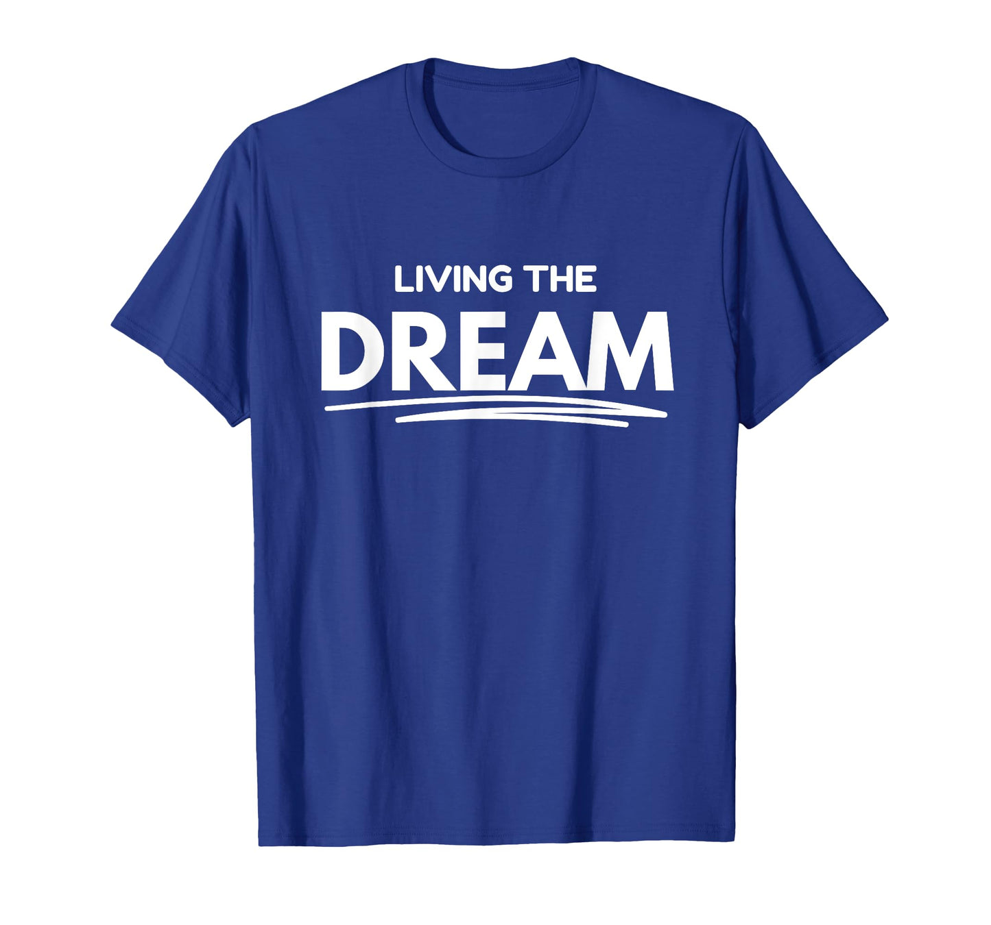 Living the Dream T-Shirt