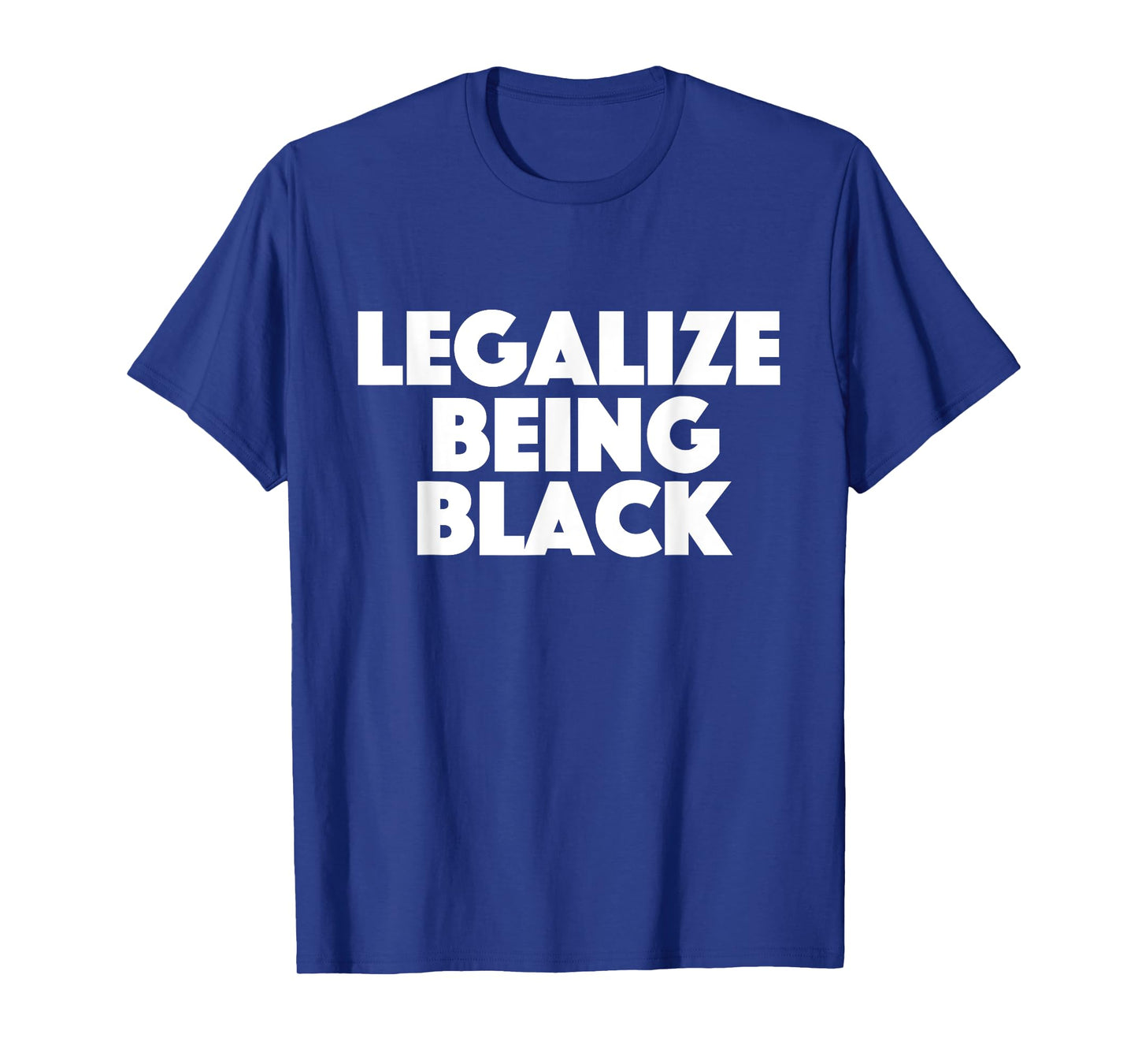 Legalize Being Black - MLK Day Black History African Roots T-Shirt