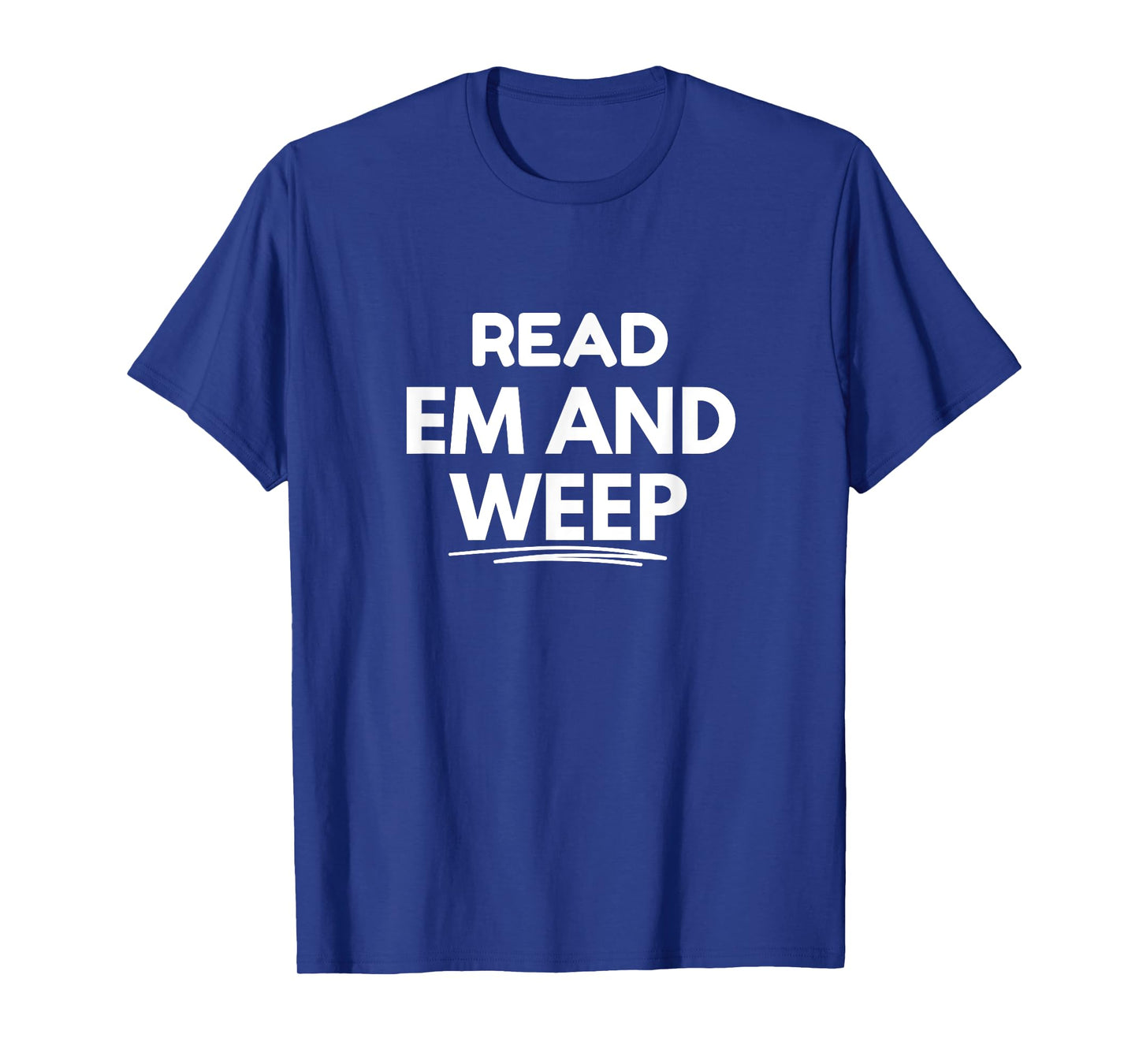 Read 'Em and Weep T-Shirt