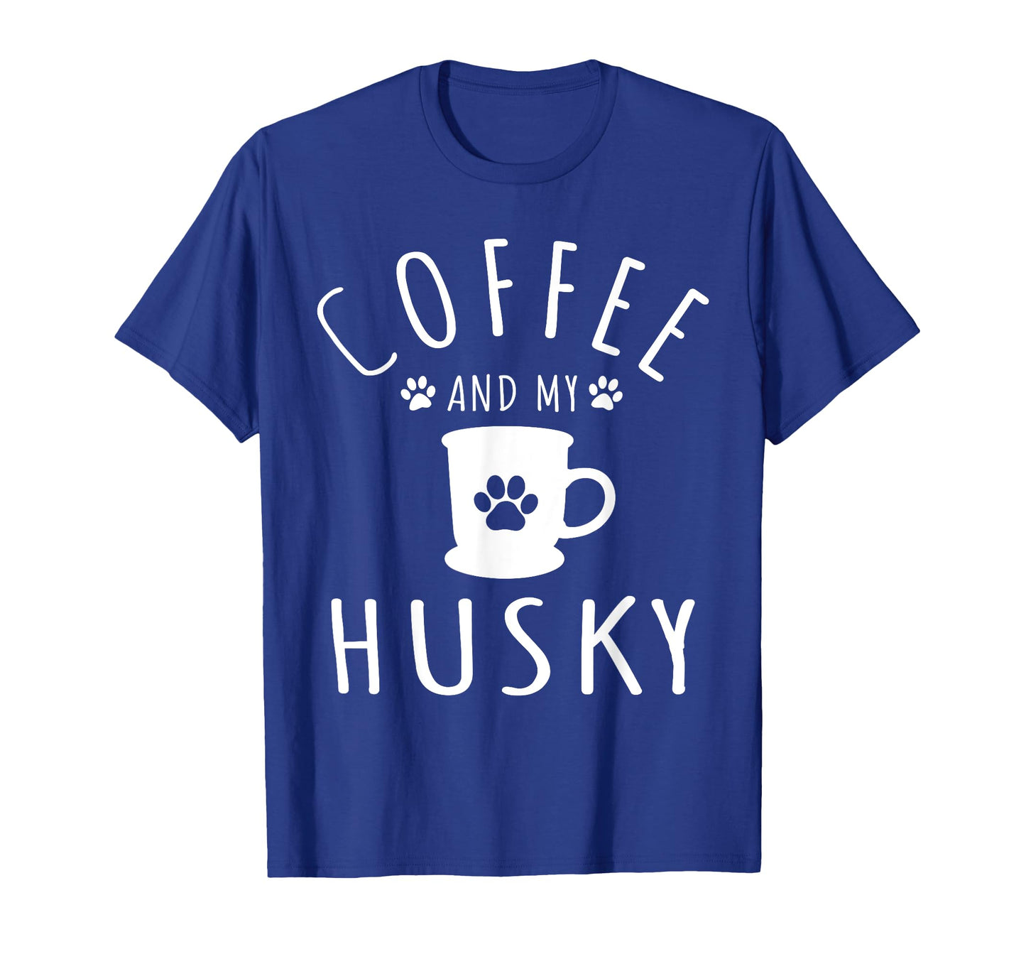 Funny Husky Mama T Shirts Dog Lover Coffee And My Husky Mom T-Shirt