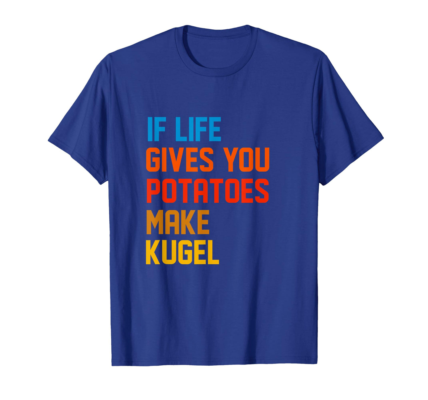 If Life Gives You Potatoes Make Kugel Or Latkes Hanukkah T-Shirt