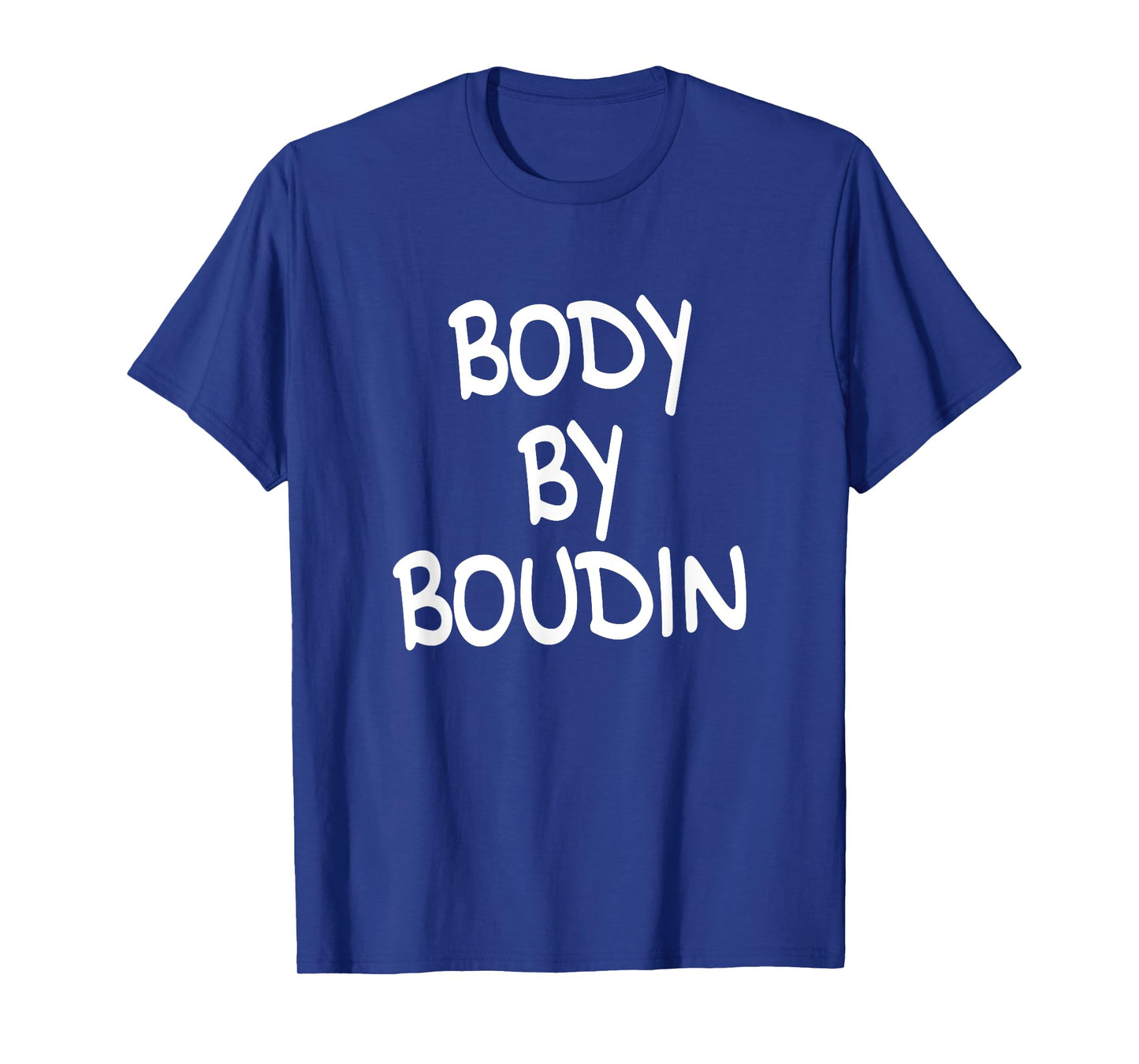 Body By Boudin Funny Louisiana Cajun Food T-Shirt