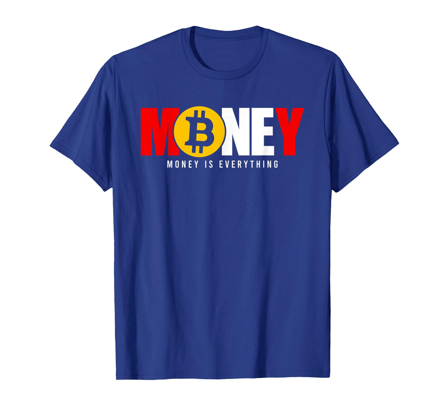 Money Is Everything Wealth Success Financial T-Shirt