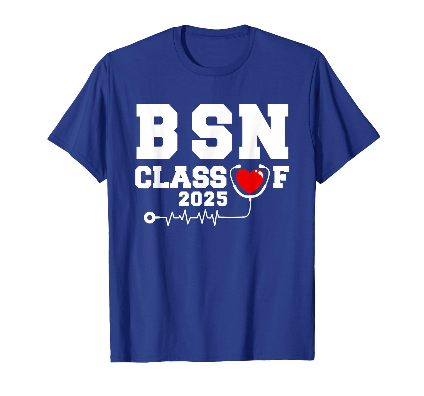 BSN Bachelor Of Nursing Graduation Class Of 2025 Grad T-Shirt