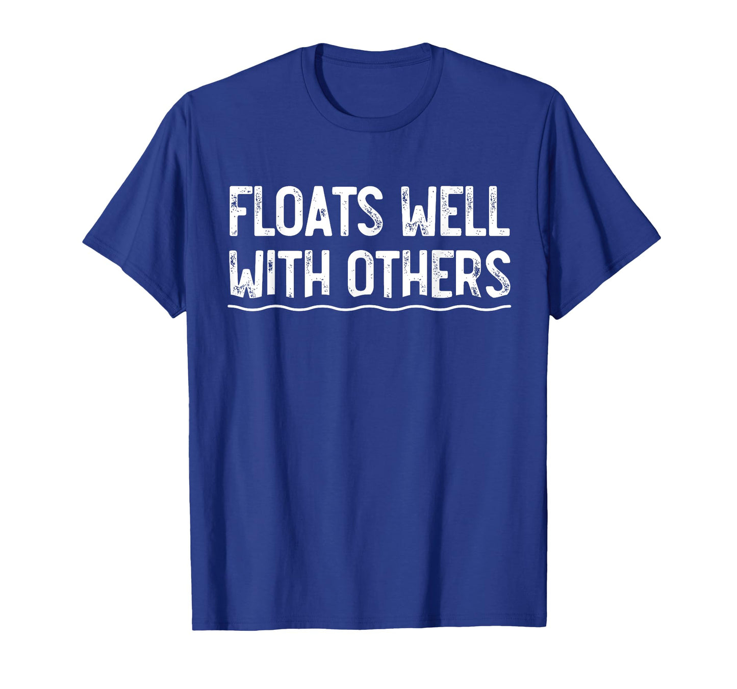 Floats Well With Others, Funny Summer Joke, Lazy Tubing Men Women Girls Kids T-Shirt