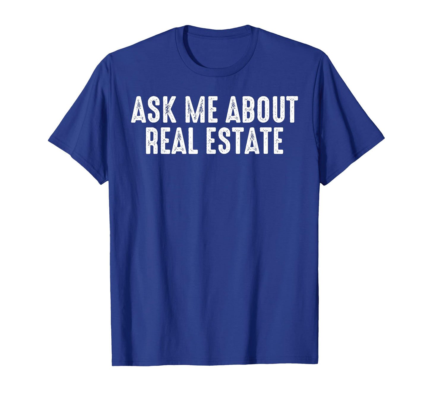 Ask Me About Real Estate Realtor Real Estate Agent Investor T-Shirt