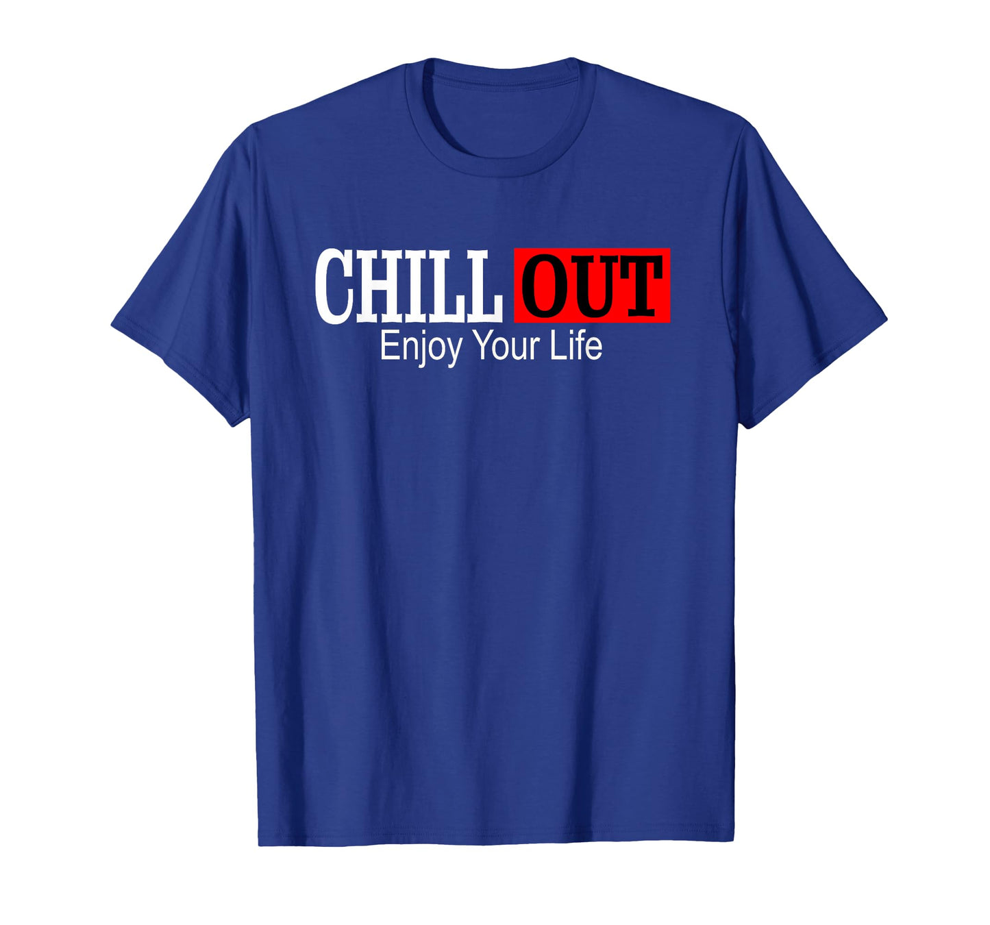 Chill out enjoy your life: Chill out men Chill out women T-Shirt