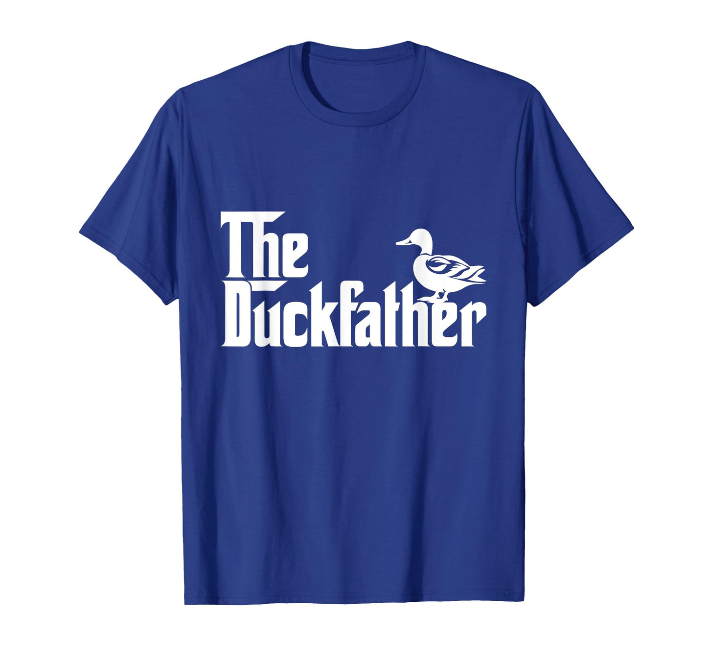 The Duck Father Funny Duck Lover Dad Fathers Day Duck Lovers T-Shirt