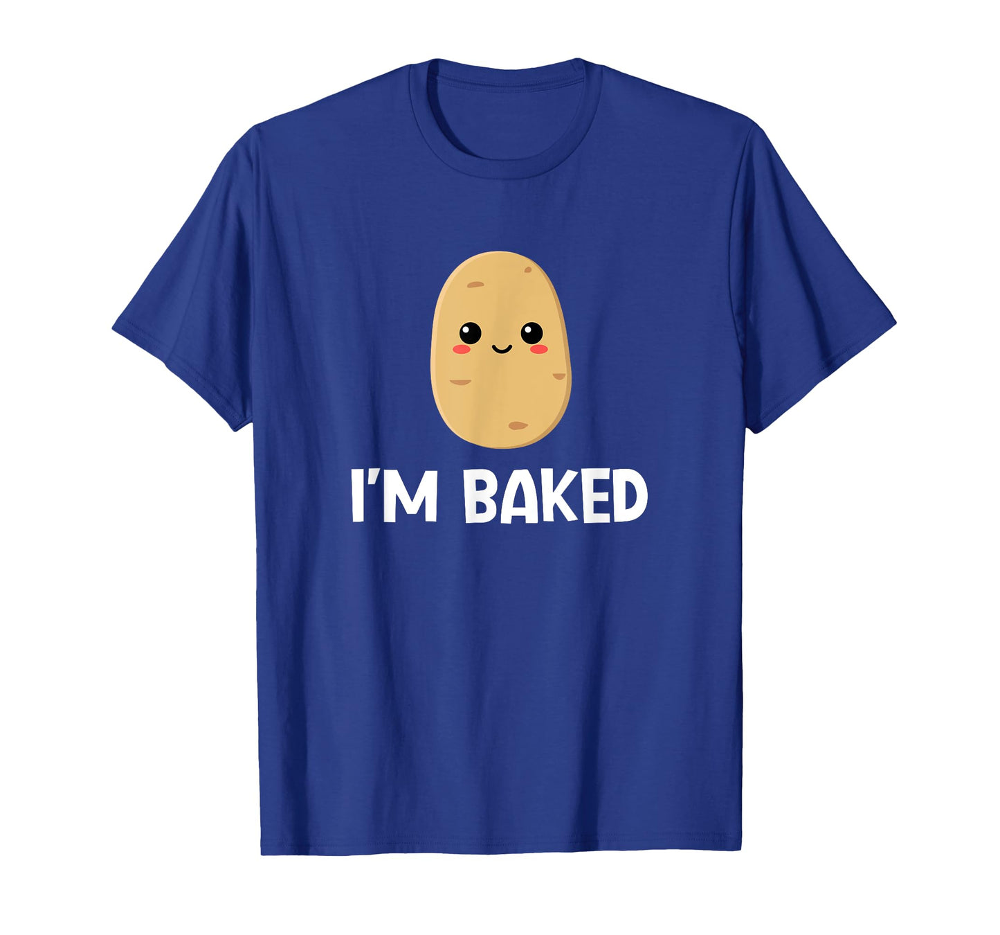 Potato I'm Baked, Funny, Jokes, Sarcastic T-Shirt