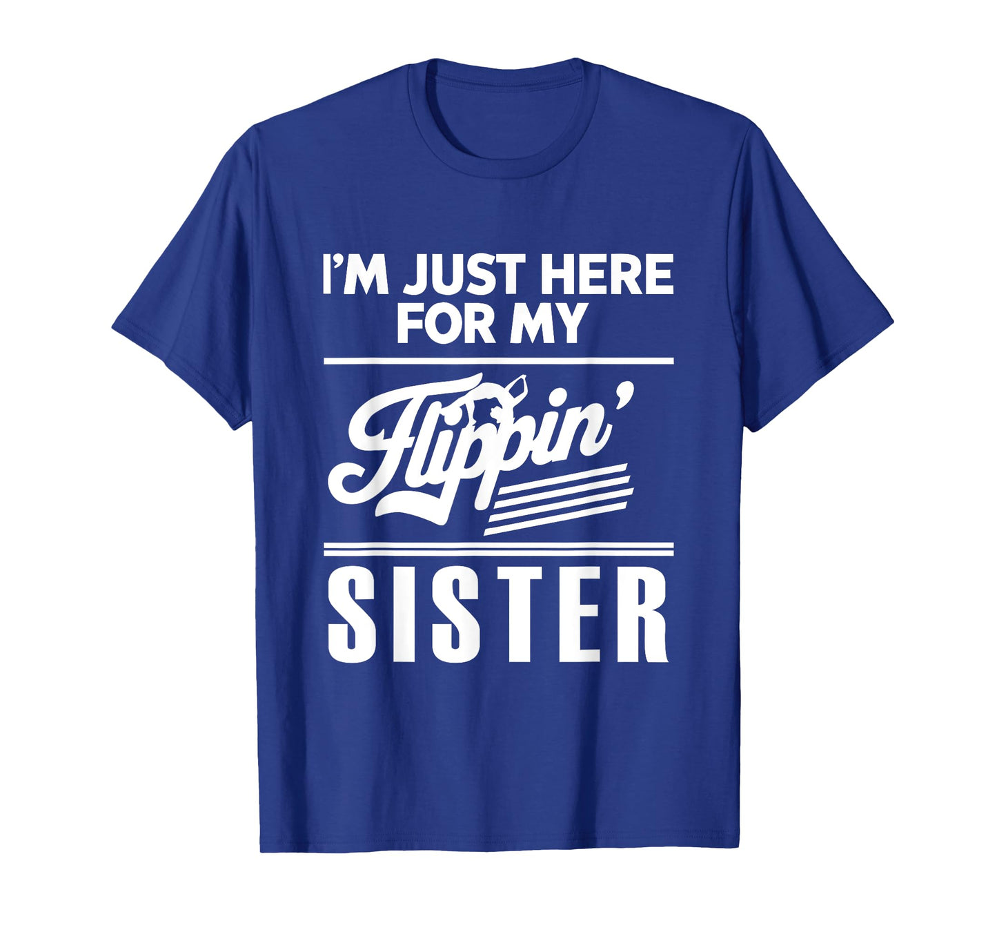 I'm Just Here For My Flippin' Sister Gymnast Brother Family T-Shirt