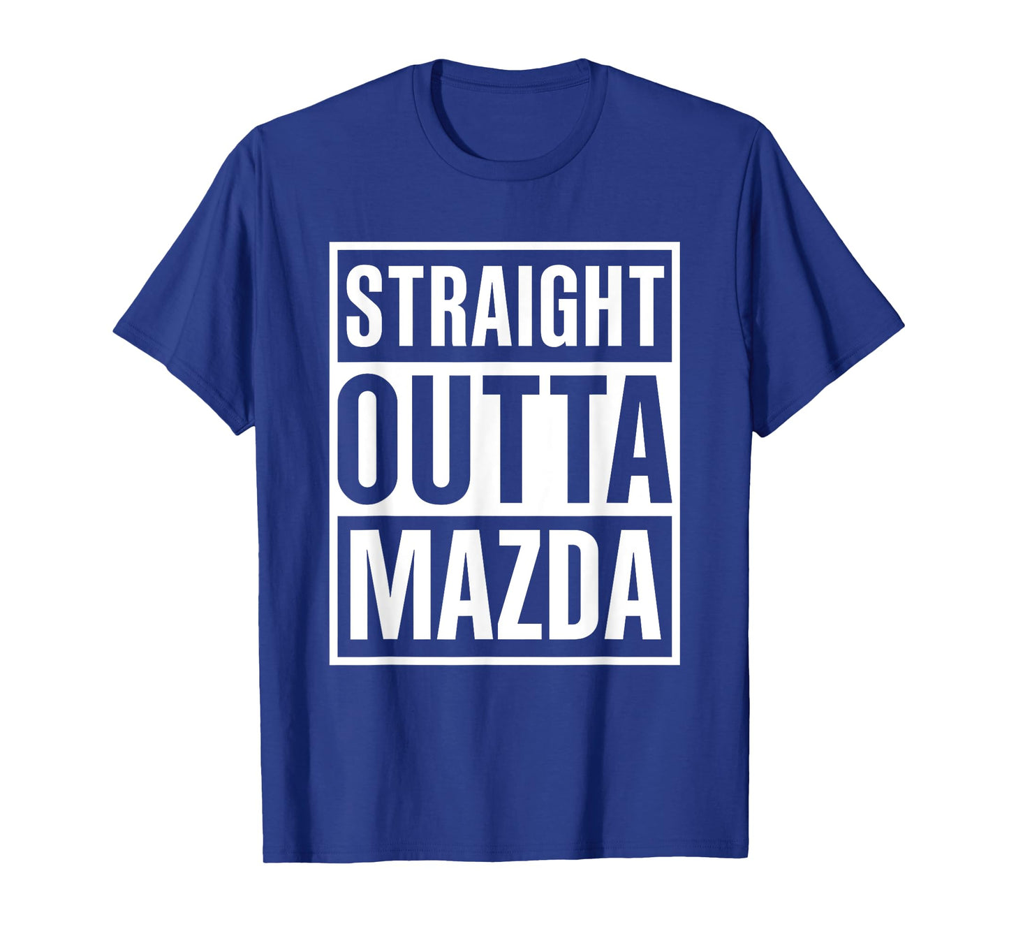 Straight Outta Mazda Funny Cool Great Present T-Shirt