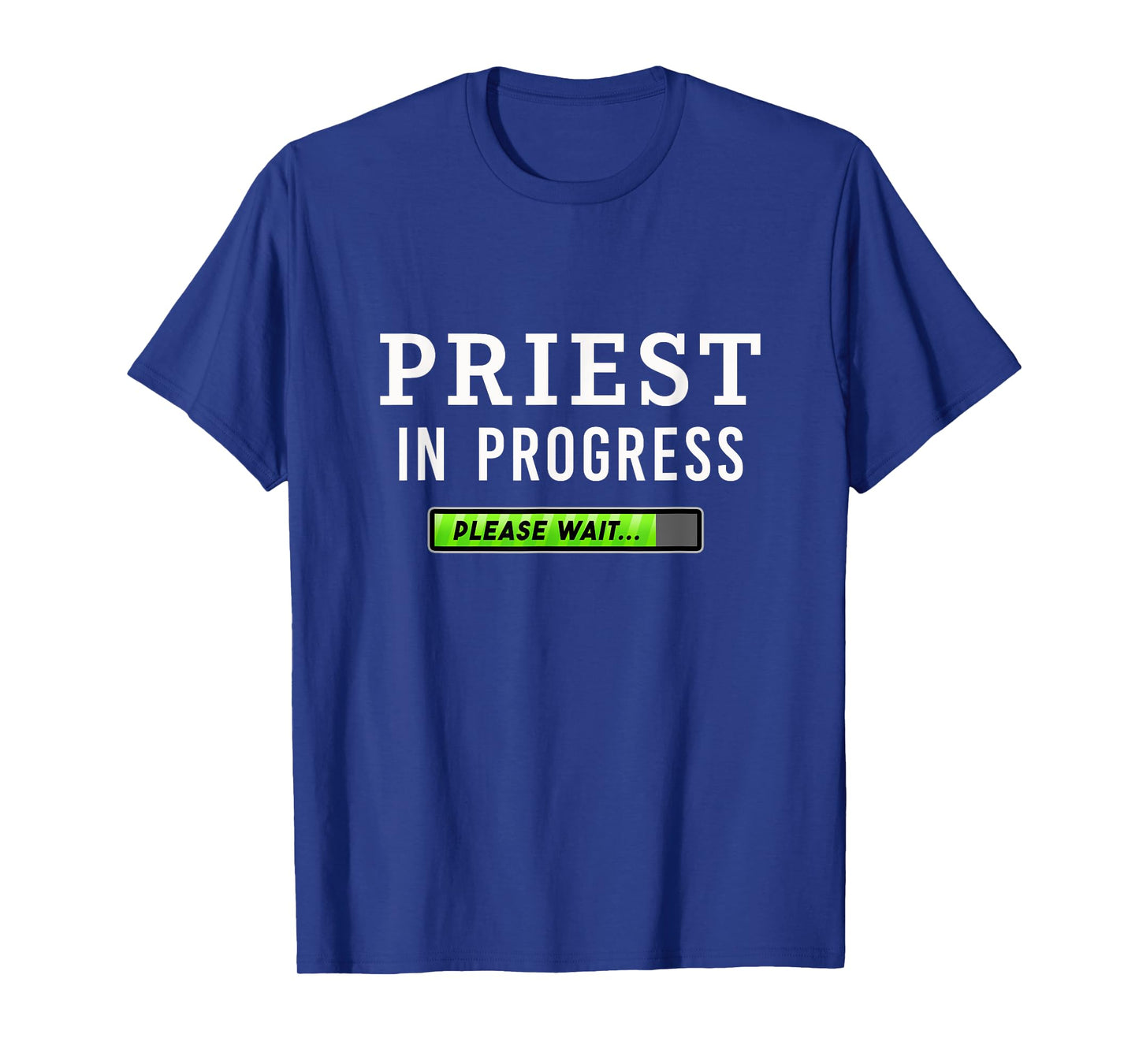 Priest In Progress Please Wait Seminarians Future Priests T-Shirt