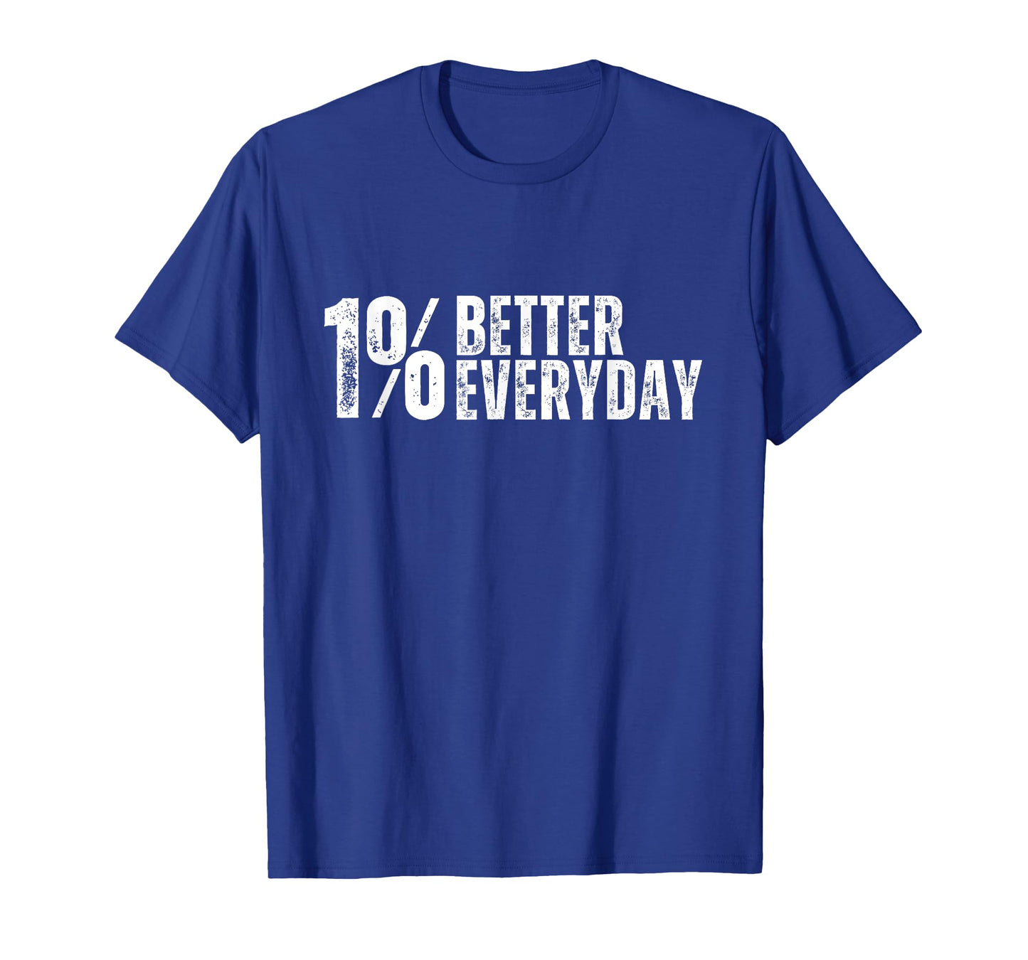 Inspirational One Percent Better For Fitness Or Motivation T-Shirt