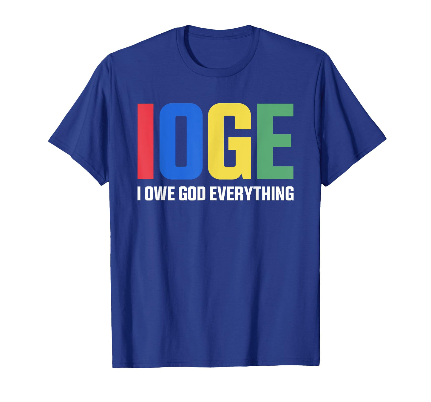 IOGE I Owe God Everything Christian Religious T-Shirt