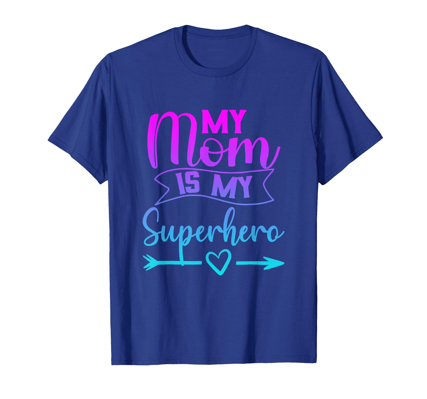 My Mom is My Superhero T Shirt for Mother's Day,Mom Birthday T-Shirt