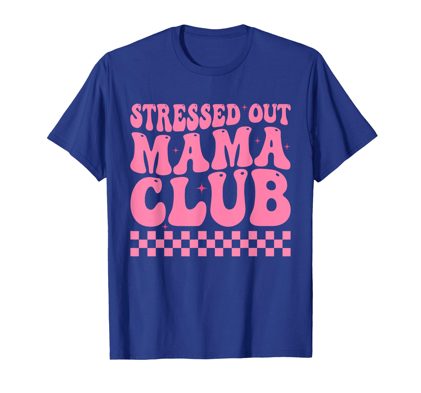 Stressed Out Mama Club Pink Checkered Moms Cute Mother's Day T-Shirt