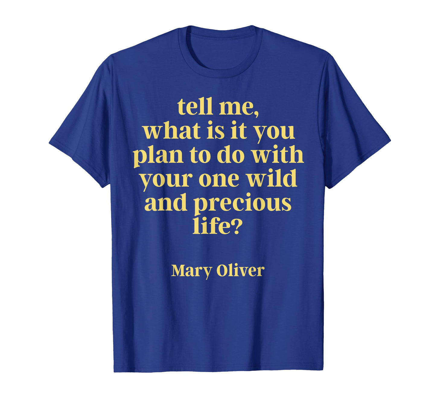 Tell Me What Is It You Plan To Do With Your One Wild T-Shirt