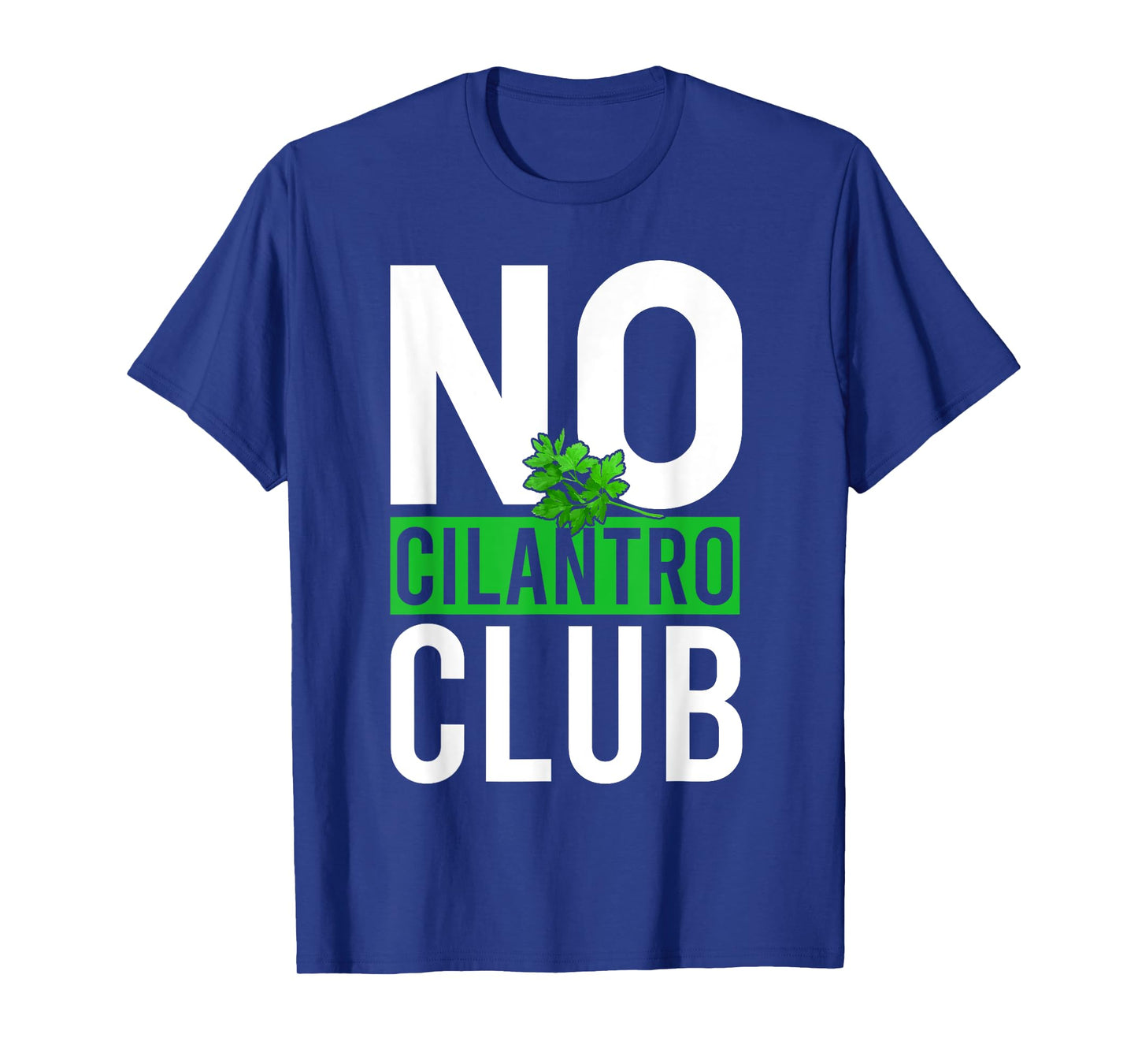 No Cilantro - Cilantro Hater - I Hate Cilantro T-Shirt
