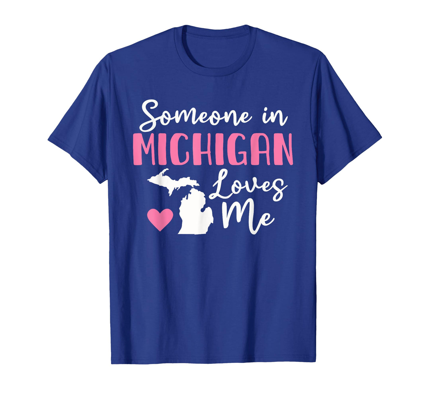 Someone In Michigan Loves Me T-Shirt
