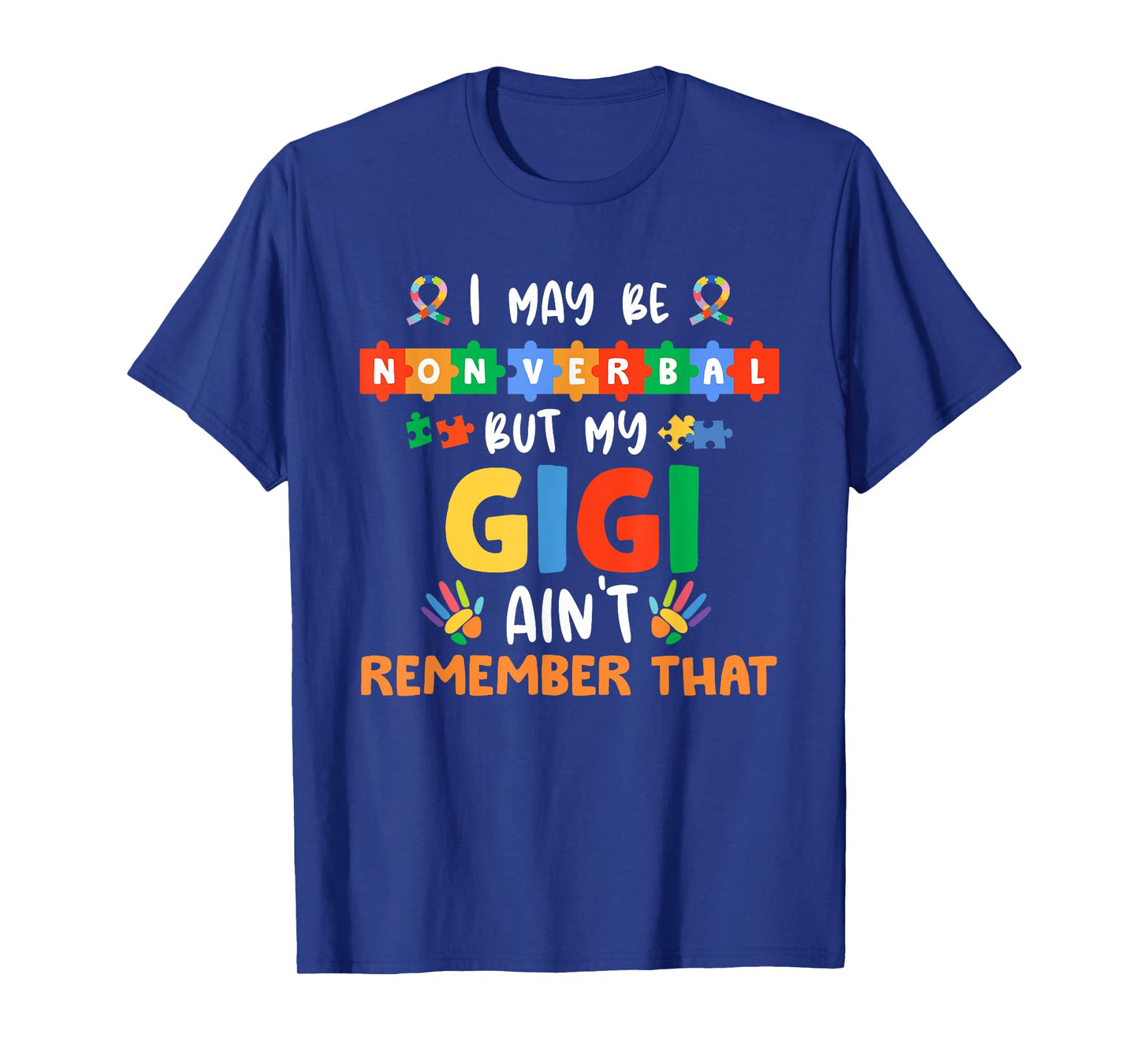 I May Be Non Verbal But My Gigi Ain't Remember That Autism T-Shirt