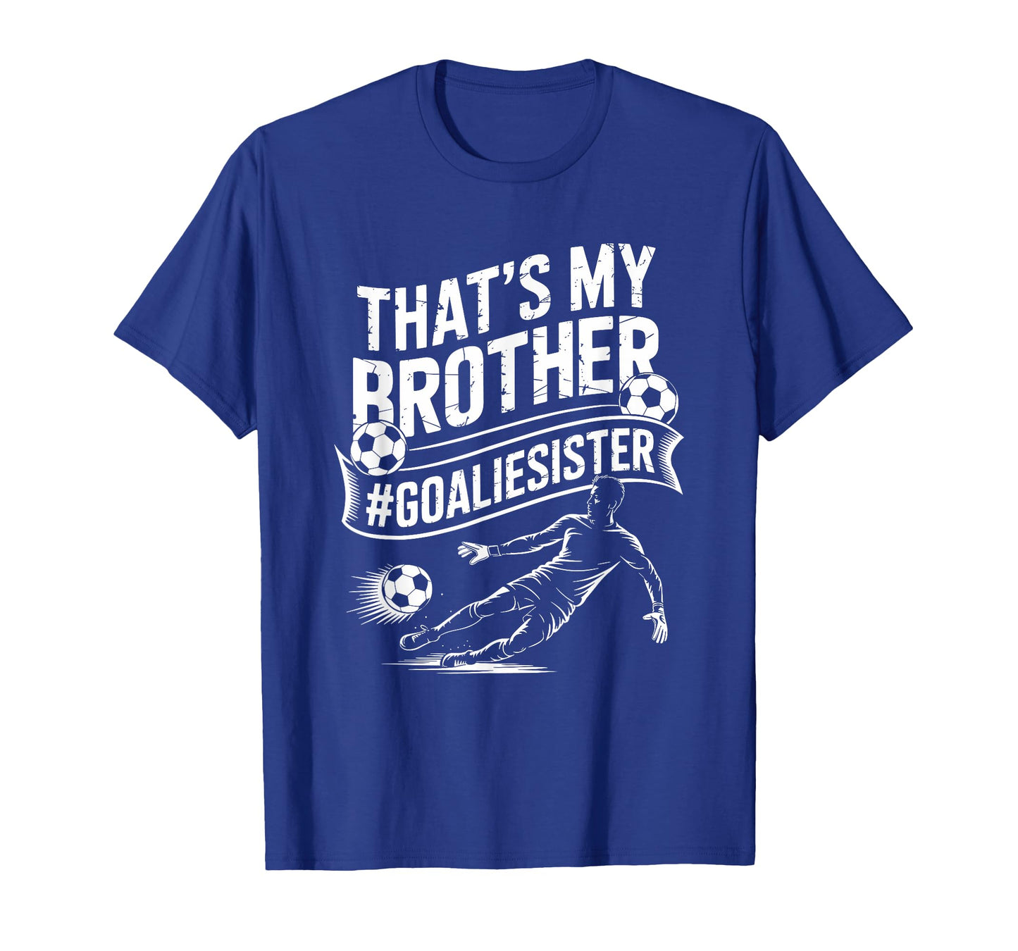 Soccer Player Team and Goal Keeper, Thatβs My Brother T-Shirt