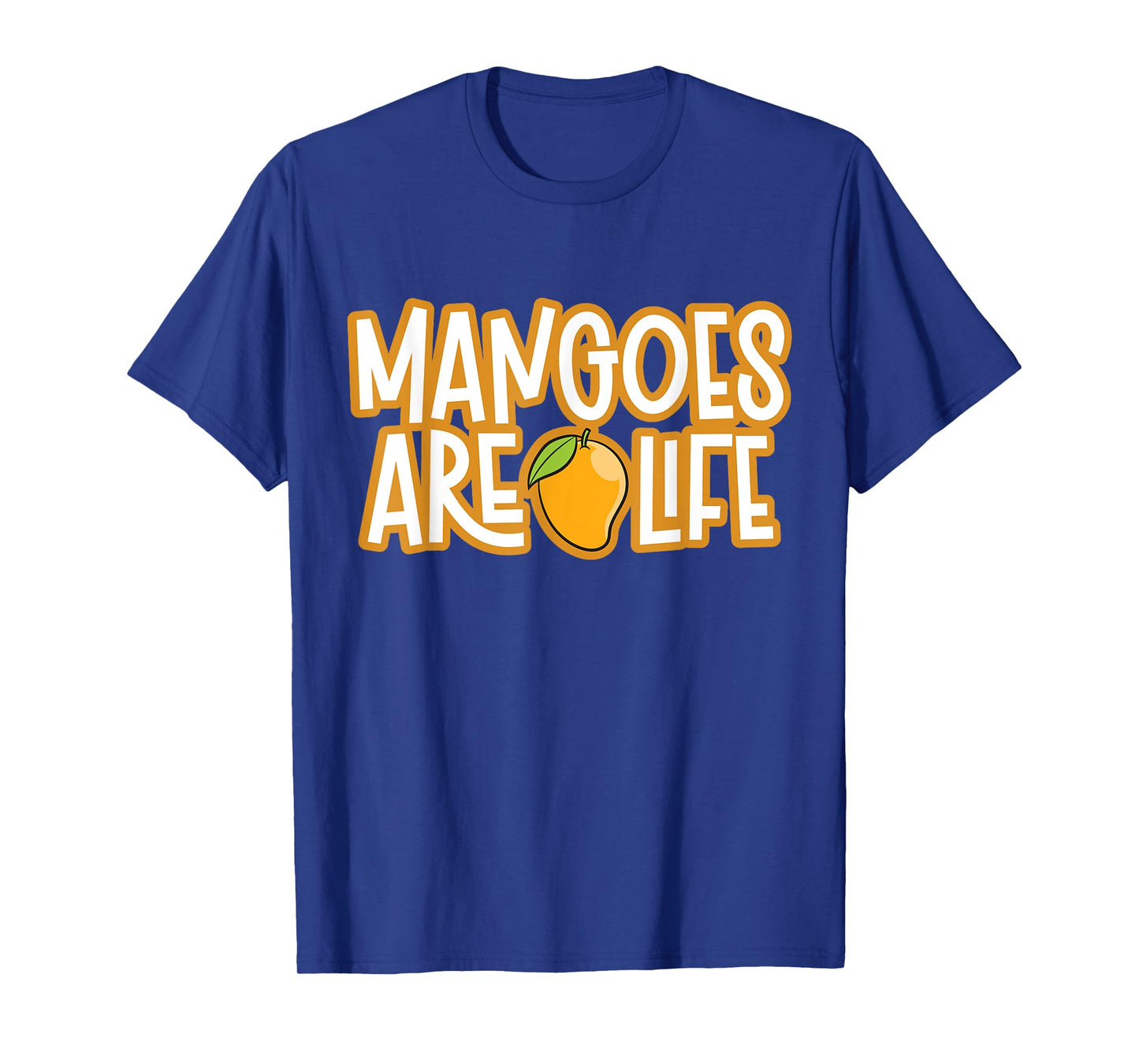 Mangoes Are Life Funny Mango T-Shirt