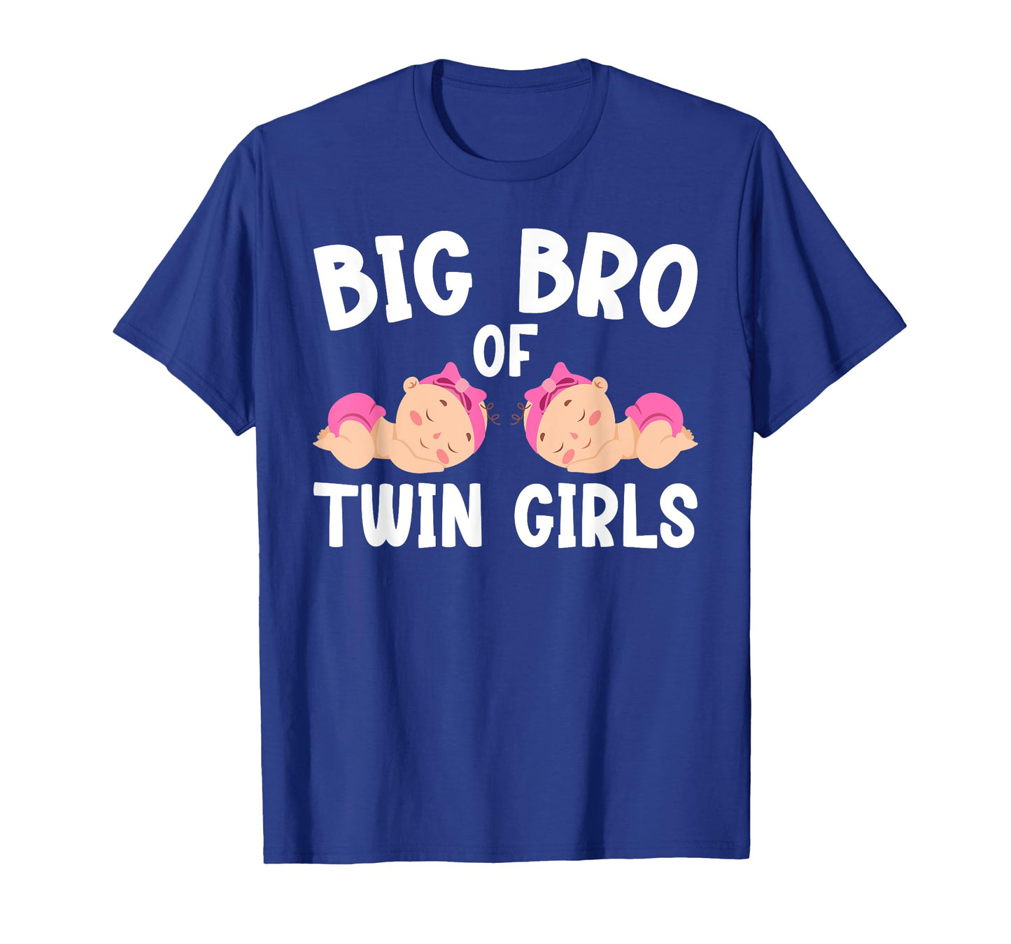 Big Bro Of Twin Girls Big Bro Of Twins Big Twin Brother T-Shirt