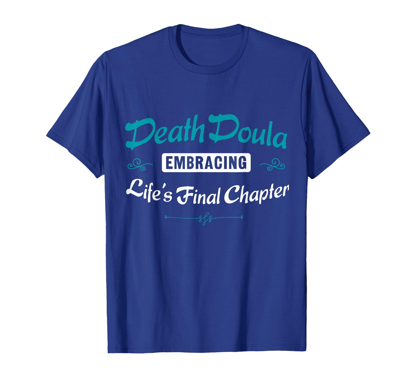 Death Doula Embracing Life's Final Chapter Job T-Shirt
