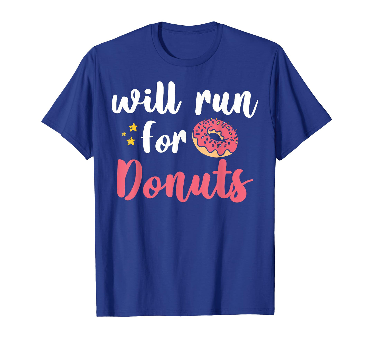Will Run For Donuts - Motivation Fitness Life T-Shirt