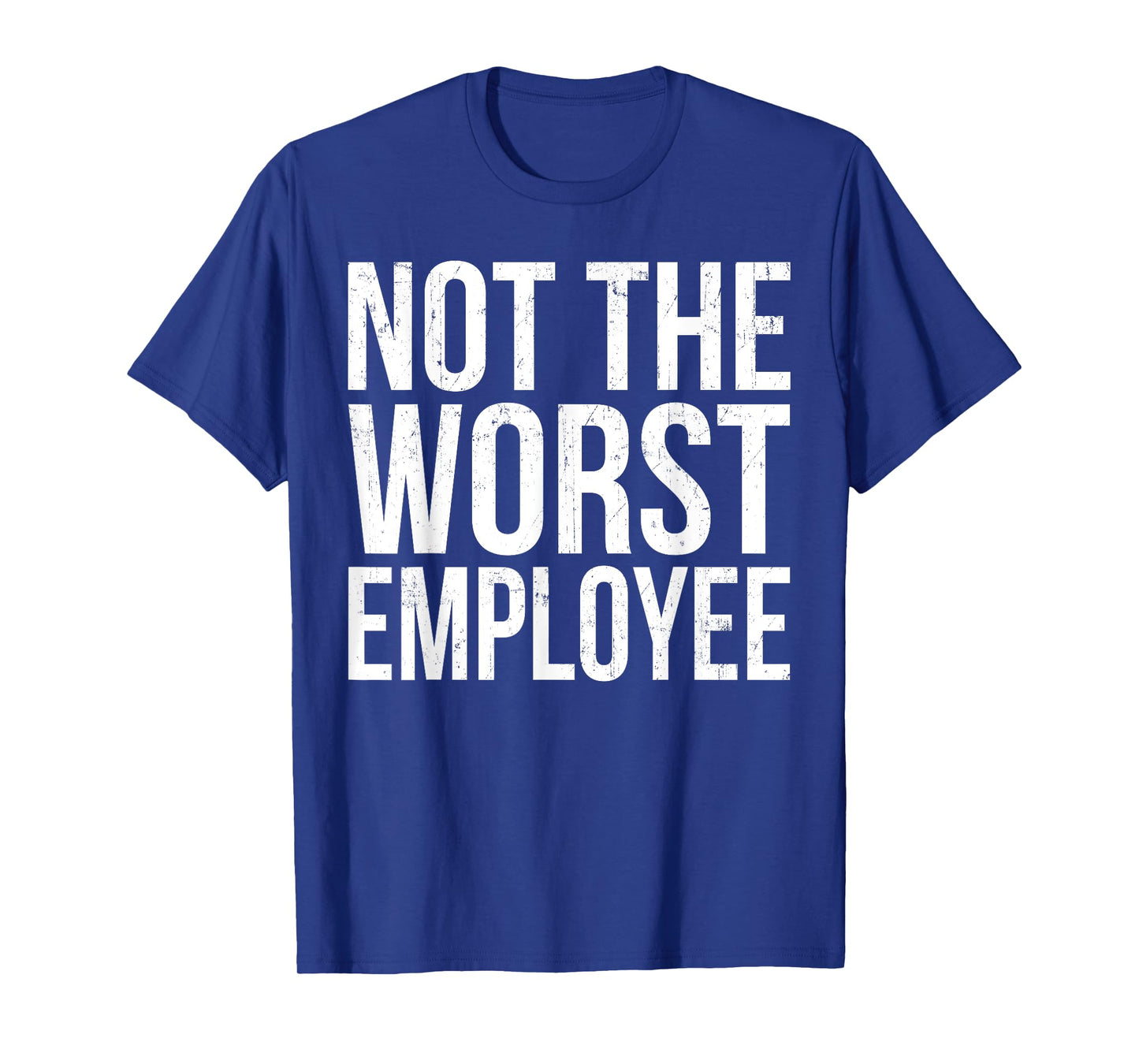 Vintage Not The Worst Employee Funny Sarcastic Saying Quote T-Shirt