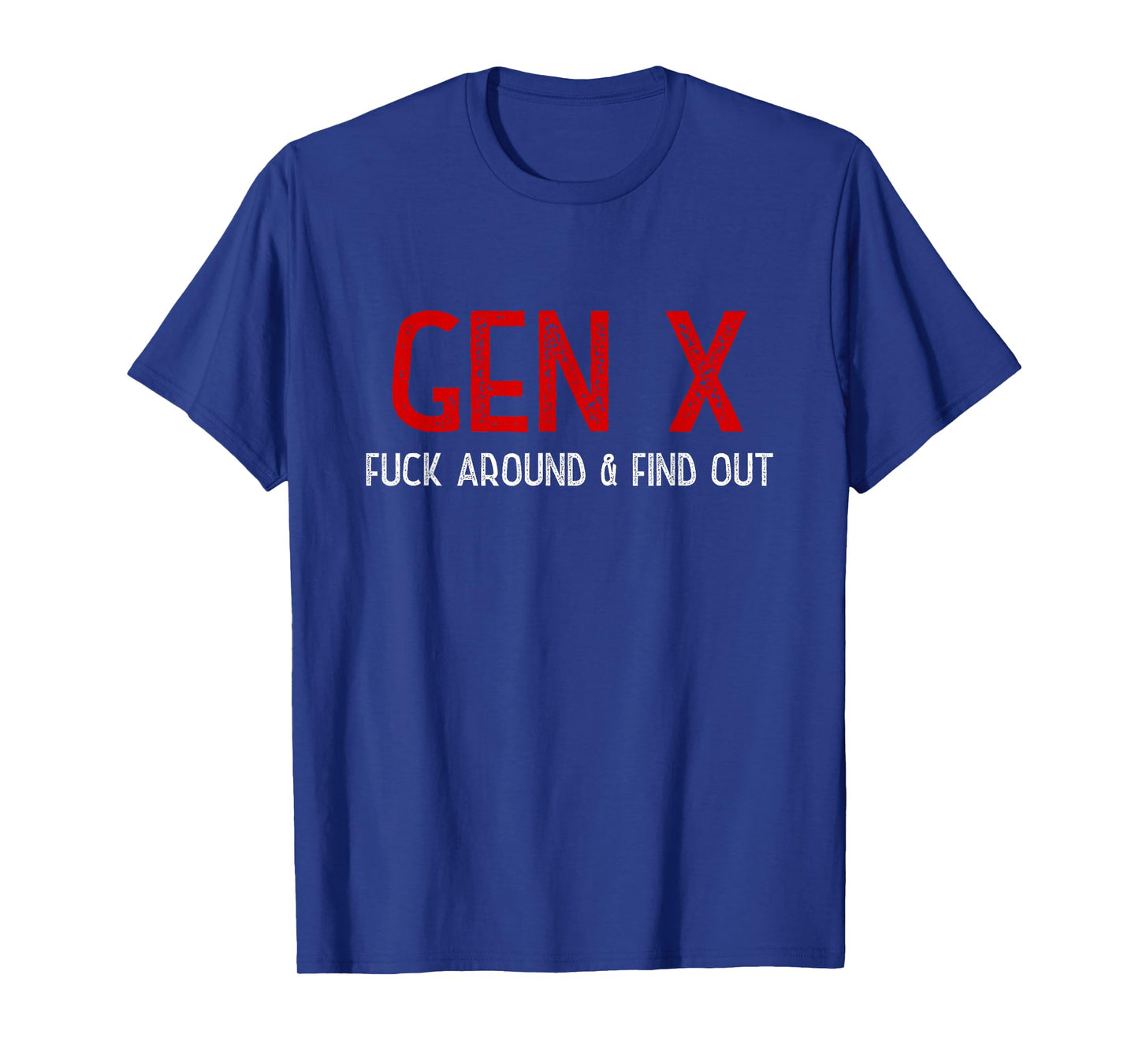 Gen X Humor Fuck Around & Find Out Gift For Generation X T-Shirt