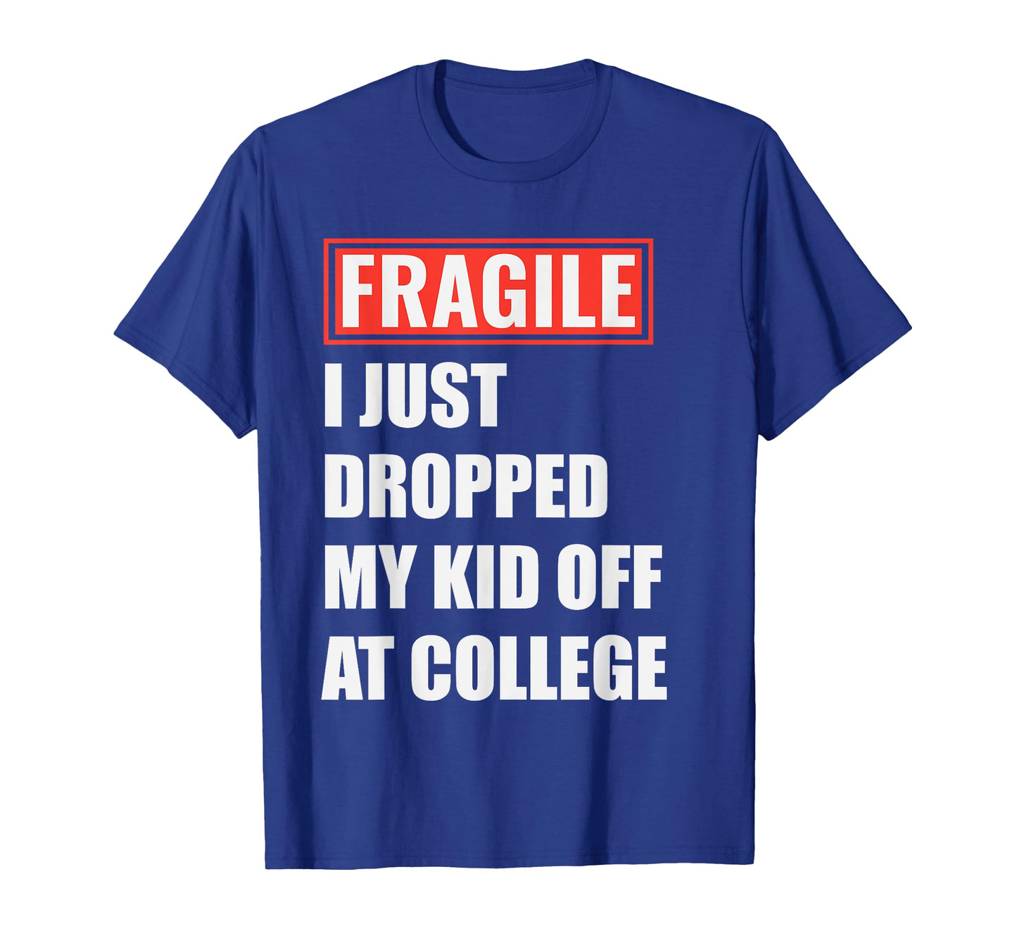 I Just Dropped My Kid Off at College Funny Back to School T-Shirt