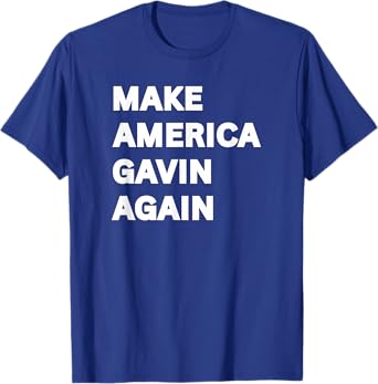 Make America Gavin Again, Funny Sarcastic Saying Quote Meme T-Shirt