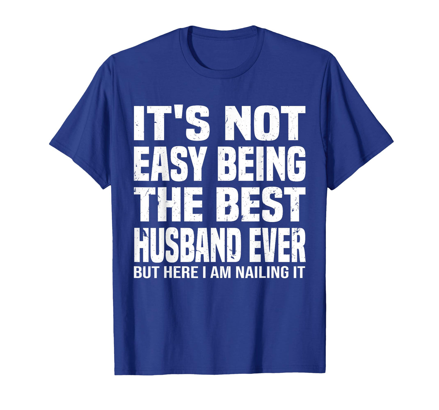 It's Not Easy Being The Best husband Ever funny father's Day T-Shirt