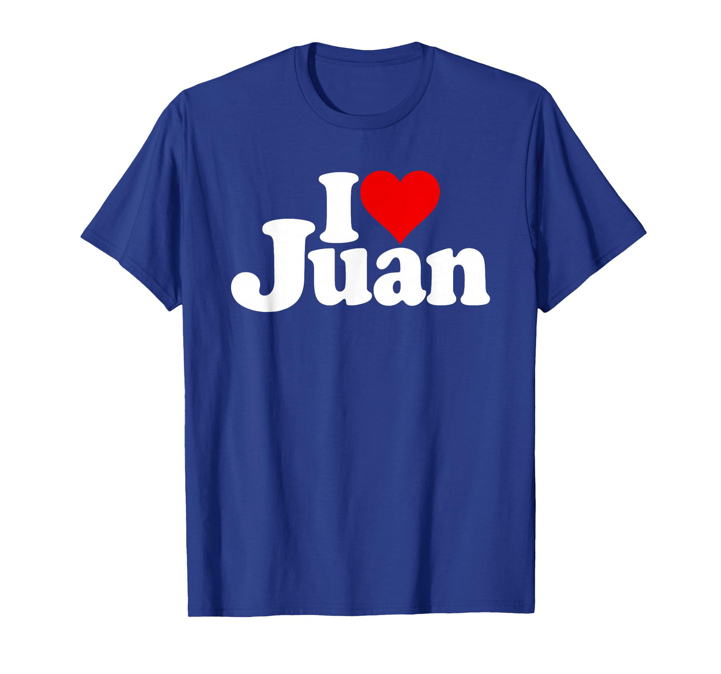 I LOVE HEART JUAN NAME ON A TEE T-Shirt