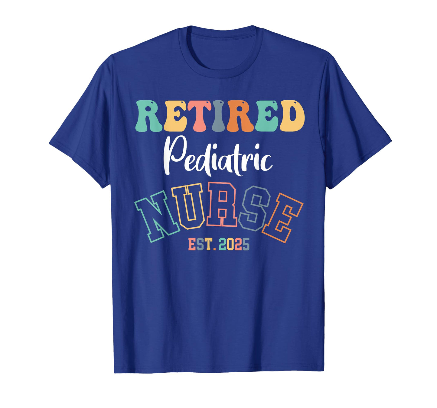 Retired Pediatric Nurse 2025 Nurse Retirement T-Shirt