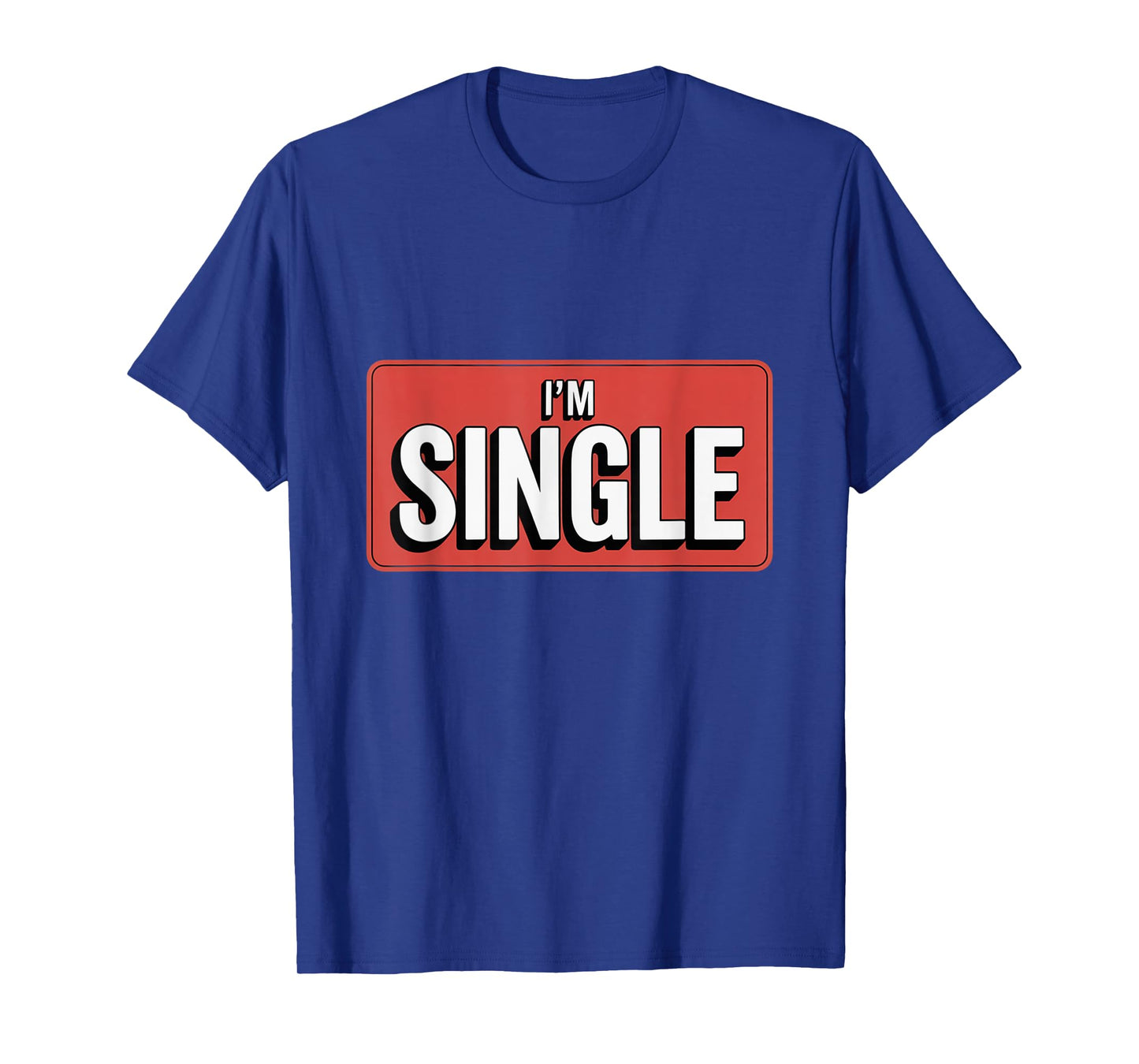 For Singles Here Is I'm Single Sign Yes I'm Single T-Shirt