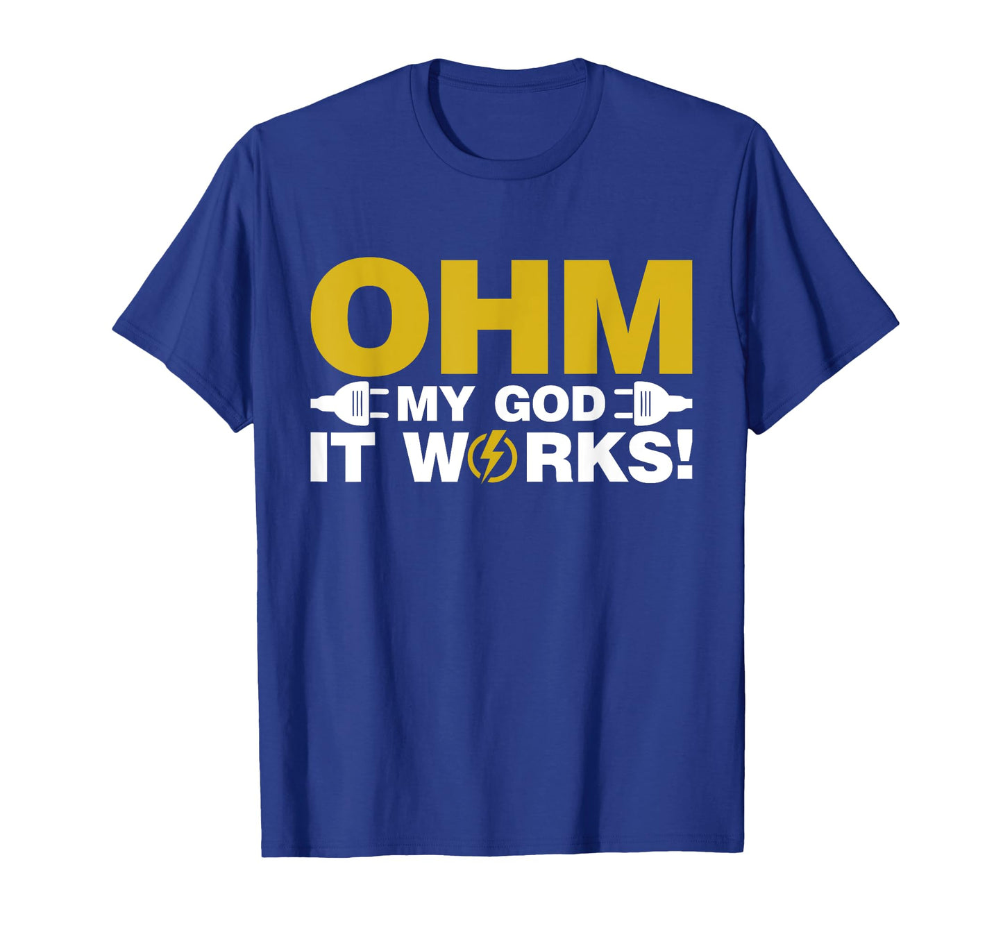 Ohm my God it Works Electrician T-Shirt